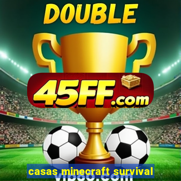 casas minecraft survival